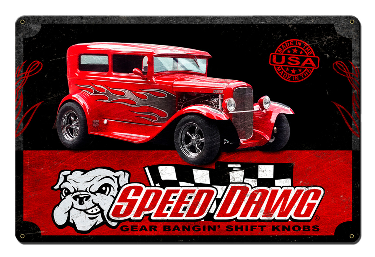 Speed Dawg Shift Knobs Street Rod Metal Sign