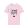 Dogs Make Me Happy T-Shirt - You Not So Much T-Shirt | Sustainable Support for Animal Rescues