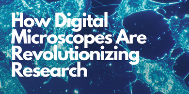 How Digital Microscopes Are Revolutionizing Research