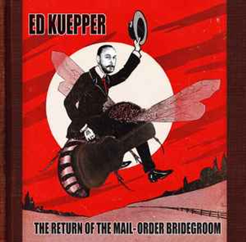 Ed Kuepper ‎– The Return Of The Mail-Order Bridegroom.  (CD, Album)