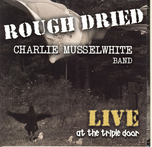 Charlie Musselwhite, Rough Dried, Live At The Triple Door,    (CD, Album, Signed))