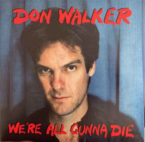 Don Walker - Were all Gunna Die (VINYL LP)