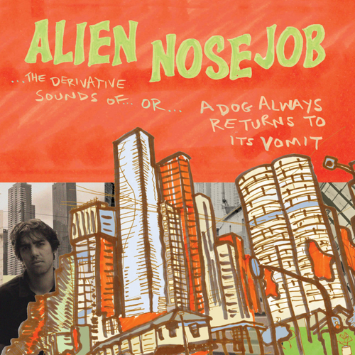 Alien Nosejob – The Derivative Sounds Of...Or...A Dog Always Returns To Its Vomit (Vinyl, LP, Album)