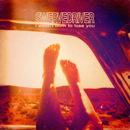 Swervedriver – I Wasn't Born to Lose You (Vinyl, LP, Album) Swervedriver – I Wasn't Born to Lose You (Vinyl, LP, Album)