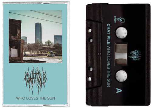 Chat Pile – Who Loves The Sun (Cassette, Album)