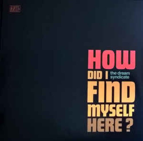 The Dream Syndicate ‎– How Did I Find Myself Here? (LP)