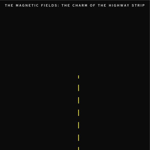 The Magnetic Fields - The charm of the Highway Strip (VINYL LP)