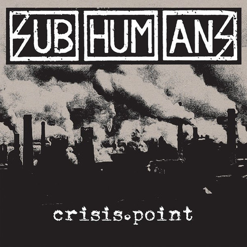 Subhumans - Crisis Point (Vinyl, LP, Album, 45RPM)