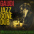 Gaudi – Jazz Gone Dub (Vinyl, LP, Album)