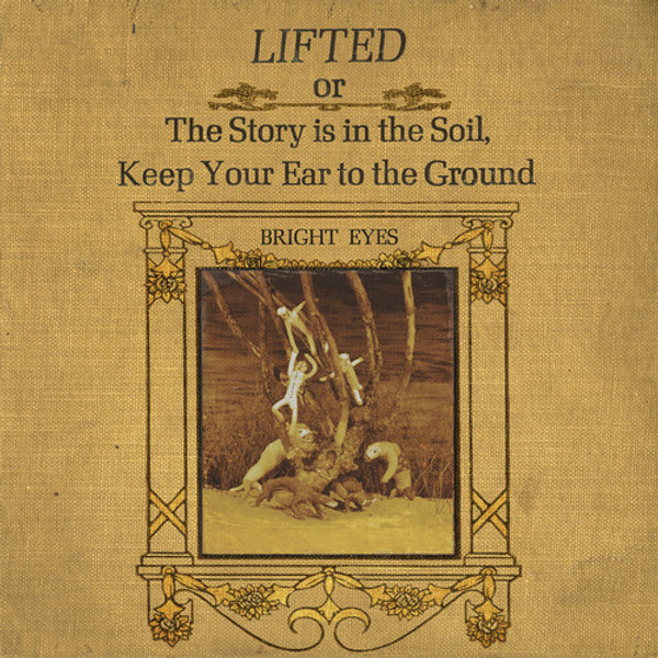 Bright Eyes - Lifted or The Story Is In The Soil, Keep Your Ear To The Ground (2 x Vinyl, LP, Album)