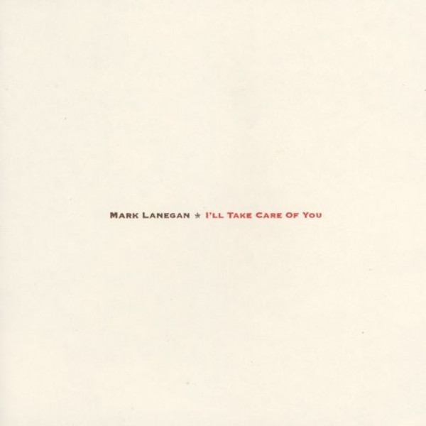 Mark Lanegan – I'll Take Care Of You (Vinyl, LP, Album, Reissue, 180g)