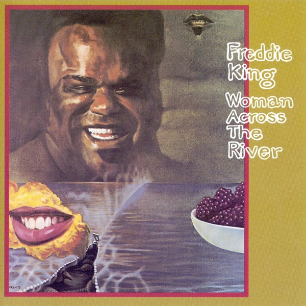 Freddie King – Woman Across The River.   (CD, Album)