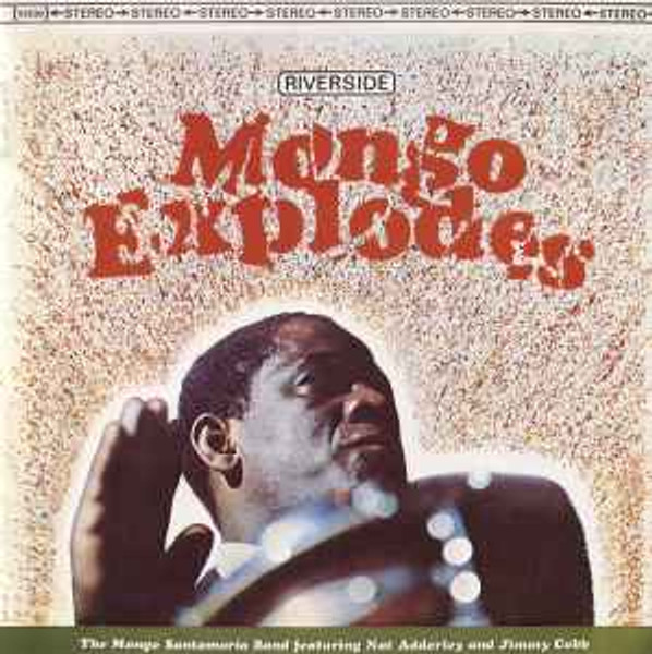 Mongo Santamaria = モンゴ・サンタマリア* ‎– Mongo Explodes = モンゴ・エクスプローズ     ( CD, Album, Reissue, Remastered, Stereo)