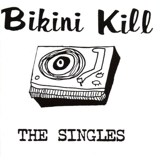 Bikini Kill – The Singles (Vinyl, 12", 45 RPM, Compilation, Reissue)