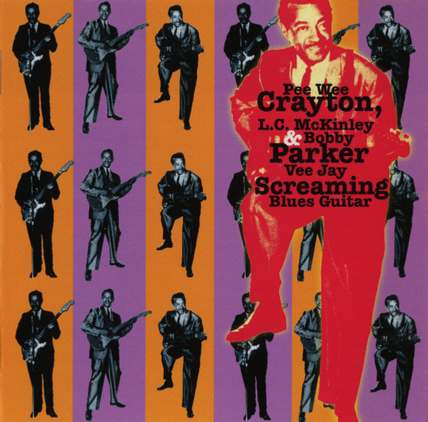 Pee Wee Crayton, L.C. McKinley & Bobby Parker– Vee Jay Screaming Blues Guitar (CD, Compilation)