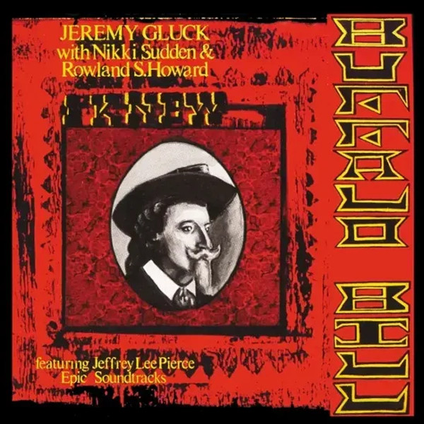 RSD2024 Jeremy Gluck with Nikki Sudden & Rowland S Howard – I Knew Buffalo Bill (Vinyl, LP, Album, Soviet Red, 180g)