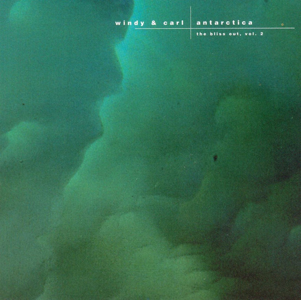 Windy & Carl – Antarctica: Bliss Out, Vol. 2 (CD, Album)