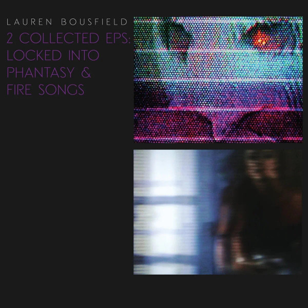 Lauren Bousfield – 2 Collected EPs: Locked Into Phantasy & Fire Songs (Vinyl, LP, Compilation, Hushed Yellow)