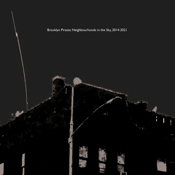 Various – Brooklyn Pirates: Neighbourhoods In The Sky, 2014–2021 (Vinyl, LP, Compilation, Limited Edition)