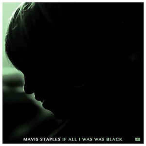 Mavis Staples - If all I was Black (VINYL LP)