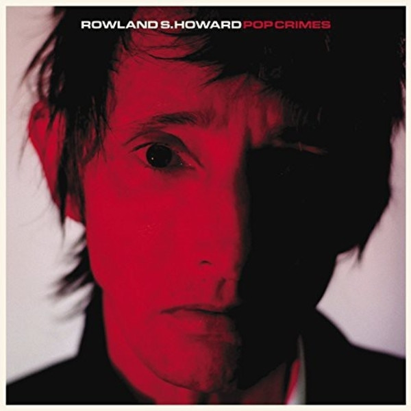 Rowland S. Howard ‎– Pop Crimes.   ( Vinyl, LP, Album)