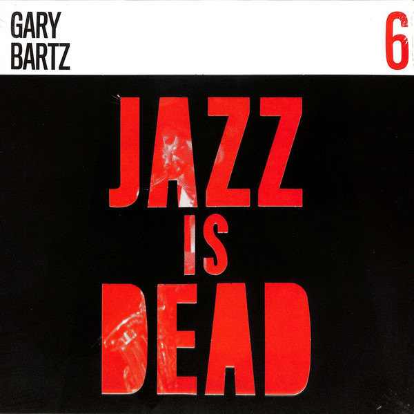 Gary Bartz, Ali Shaheed Muhammad & Adrian Younge - Jazz Is Dead 6 (Vinyl, LP, Album)