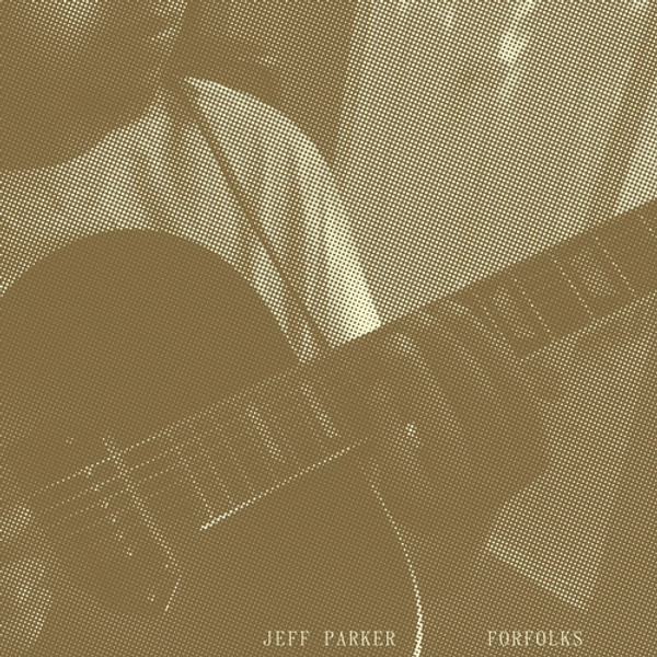 Jeff Parker - Forfolks (Vinyl, LP, Album)
