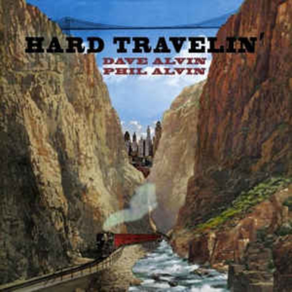 Dave & Phil Alvin - Hard Travellin (VINYL LP)