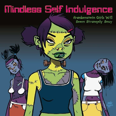 Mindless Self Indulgence – Frankenstein Girls Will Seem Strangely