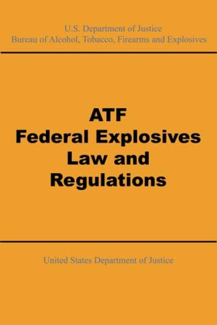 ATF Federal Explosives Law and Regulations ATF Federal Explosives Law and Regulations