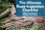 The Ultimate Rope Inspection Checklist: When You Need To Replace Your Rope