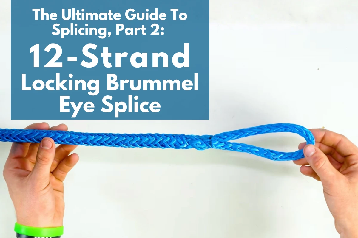 The Ultimate Guide To Splicing, Part 2: 12-Strand Locking Brummel Eye Splice thumbnail image