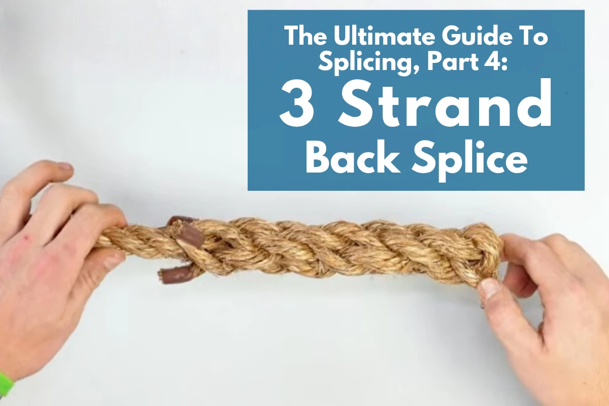 The Ultimate Guide To Splicing, Part 4: 3 Strand Back Splice thumbnail image