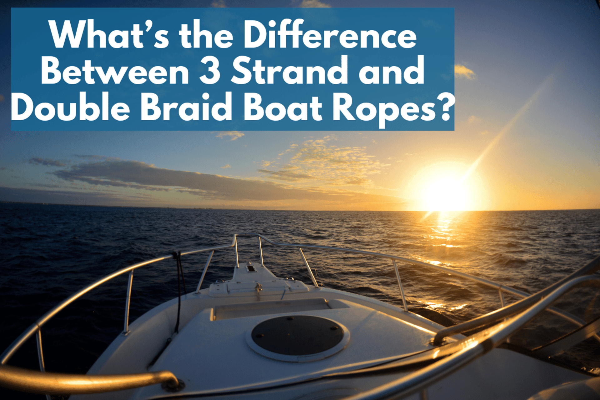What’s The Difference Between 3 Strand and Double Braid Boat Ropes? thumbnail image