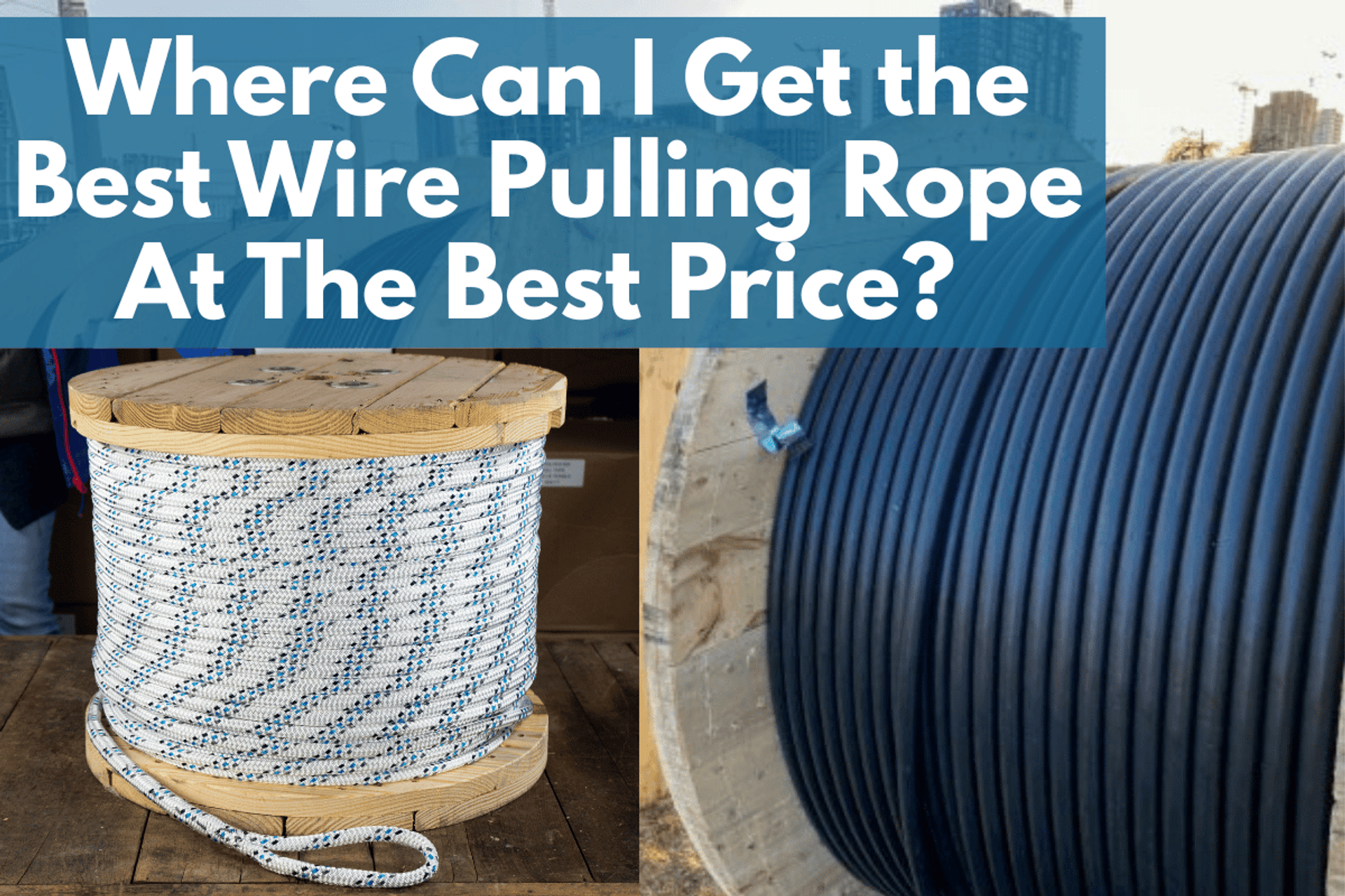 Where Can I Get the Best Wire Pulling Rope At The Best Price? thumbnail image