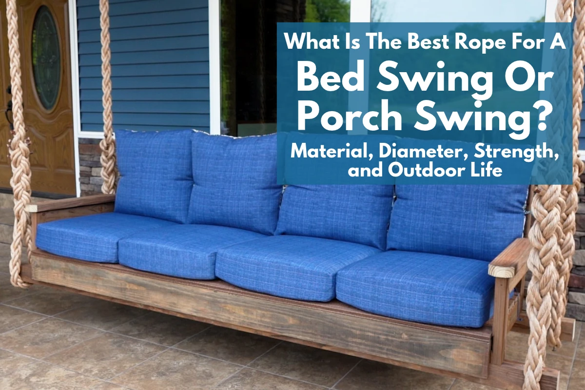 What Is The Best Rope For a Porch Swing or Bed Swing? Material, Diameter, Strength, and Outdoor Life thumbnail image