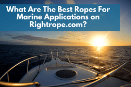 What Are the Best Ropes for Marine Applications on RightRope.com?