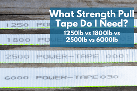 What Strength Pull Tape Do I Need? (1250 lb vs 1800 lb vs 2500 lb vs 6000 lb)