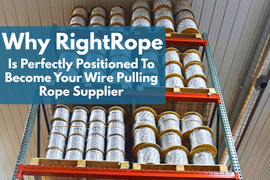 Why RightRope Is Perfectly Positioned To Become Your Wire Pulling Rope Supplier