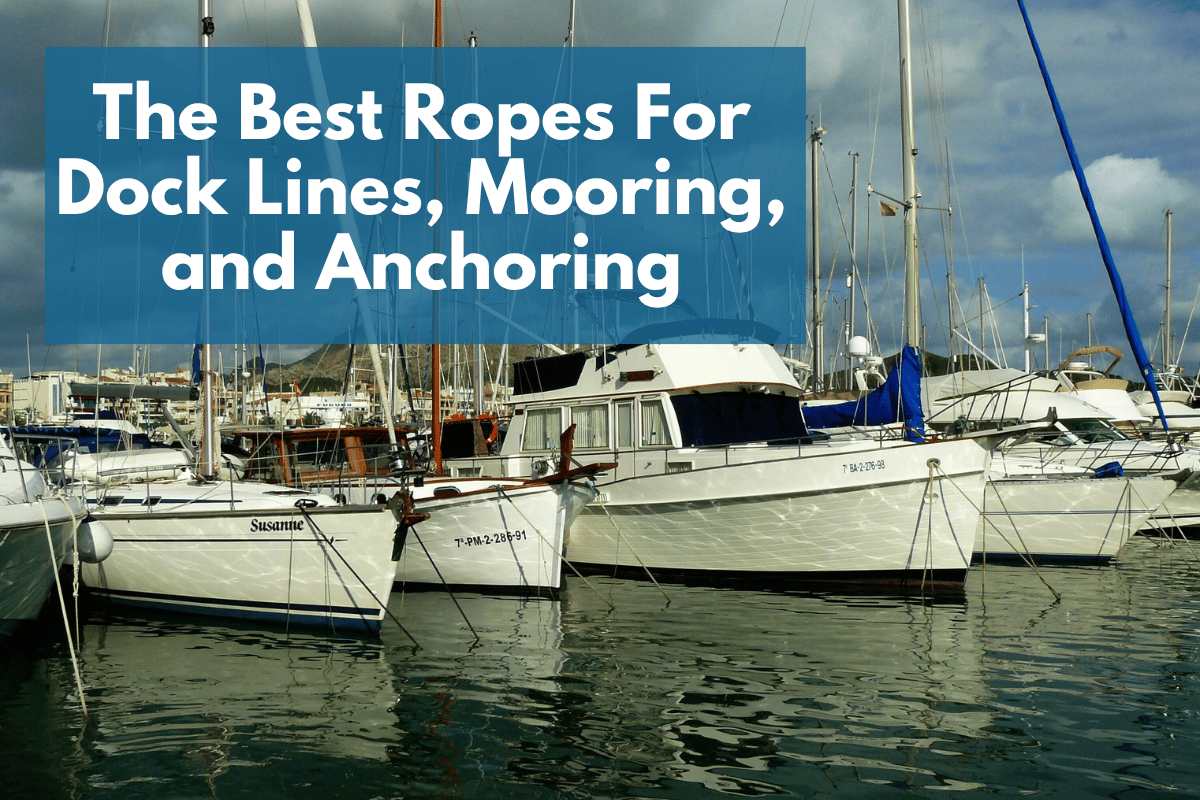 The Best Ropes For Dock Lines, Mooring, and Anchoring - Right Rope