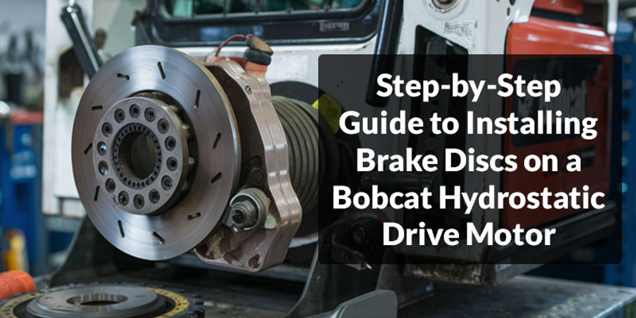 Step-by-Step Guide to Installing Brake Discs on a Bobcat Hydrostatic Drive Motor