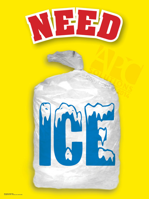 Need Ice Posters | Store Window Signage | POP Displays