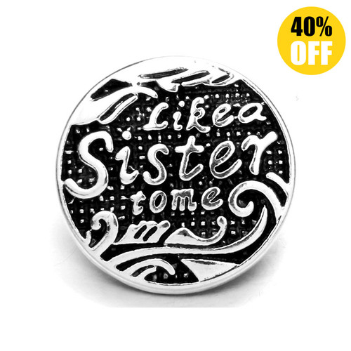 18MM Like a sister to me Snap Button Charms LSSN159
