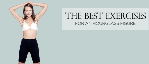 6 Exercises for Hourglass Figures 6 Exercises for Hourglass Figures