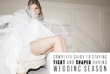 Complete Guide to Staying Tight and Shaped During Wedding Season Complete Guide to Staying Tight and Shaped During Wedding Season