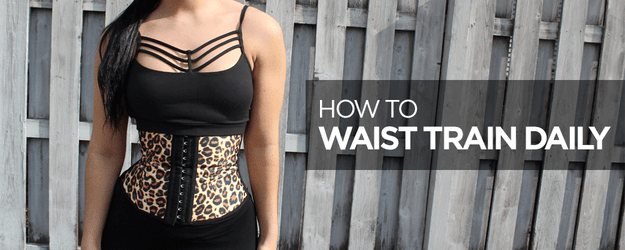 How To Waist Train Daily – Discover the Styles that are Right for Your Lifestyle