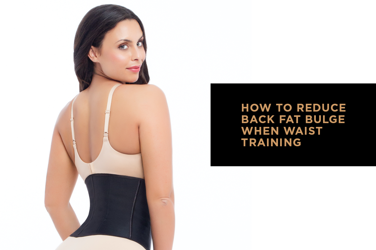 How to Reduce Back Fat Bulge When Waist Training Hourglass Angel