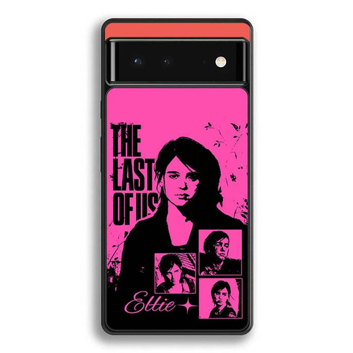 The Last Of Us Ellie Art Google Pixel 6 Case