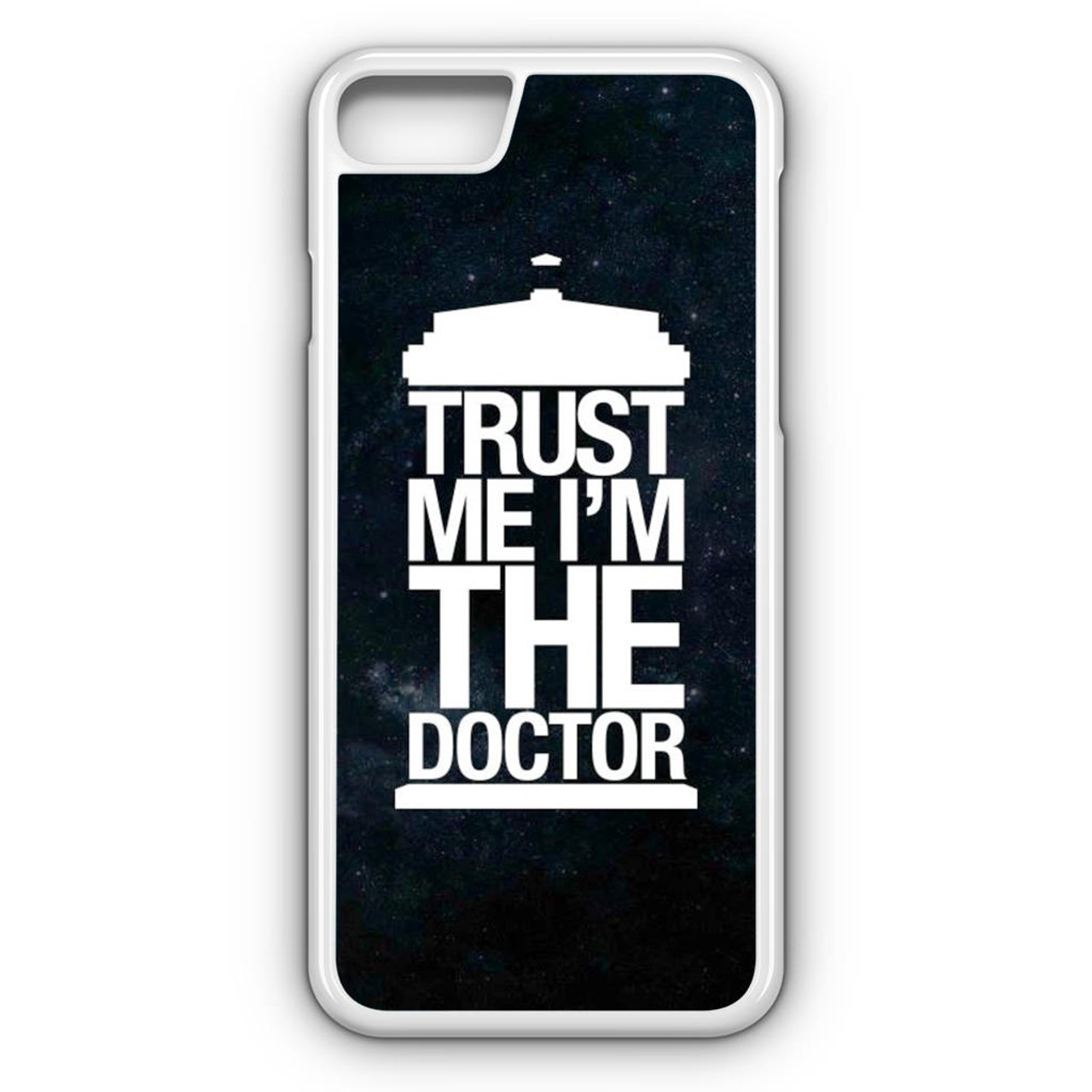 Trust Me I Am Doctor iPhone 8 Case