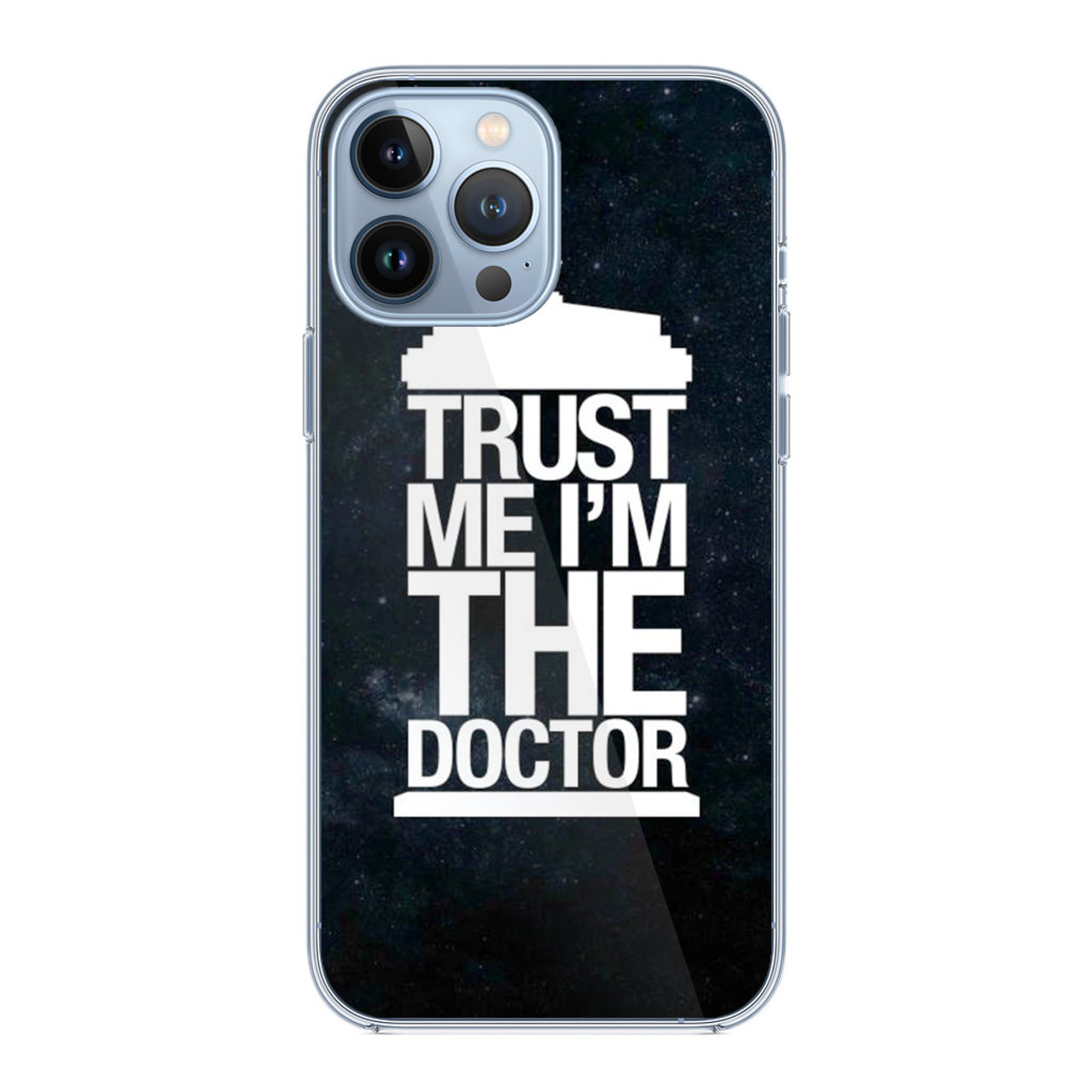 Trust Me I Am Doctor iPhone 13 Pro Case - CASESHUNTER